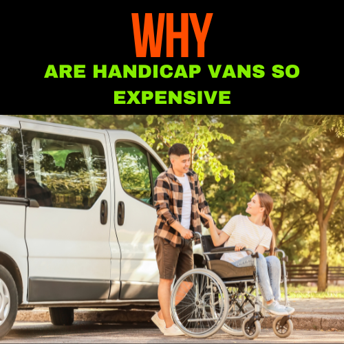 Why Are Handicap Vans So Expen
